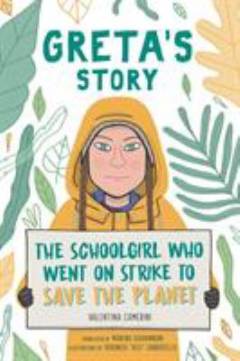 Greta's story : the schoolgirl who went on strike to save the planet