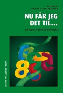 Nu får jeg det til - : om tilpasset læring i matematik : eller hvordan Bob-Kåre kan mestre matematikken!