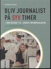 Bliv journalist på syv timer : en guide til jeres webmagasin