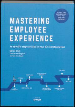 Mastering employee experience : 16 specific steps to take in your EX transformation