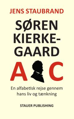 Søren Kierkegaard-ABC : en alfabetisk rejse gennem hans liv og tænkning