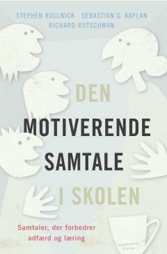Den motiverende samtale i skolen : samtaler, der forbedrer adfærd og læring