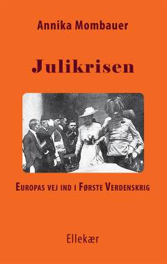 Julikrisen : Europas vej ind i første verdenskrig
