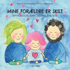 Mine forældre er skilt : samtalebog til børn i alderen 4 til 10 år