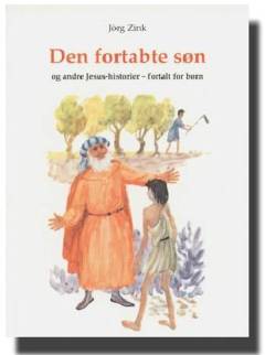 Den fortabte søn og andre Jesus-historier : fortalt for børn