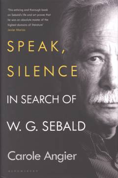 Speak, silence : in search of W. G. Sebald