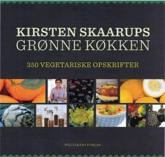 Kirsten Skaarups grønne køkken : 350 vegetariske opskrifter