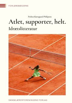 Atlet, supporter, helt : idrætslitteratur