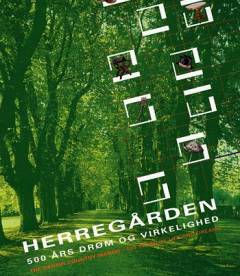 Herregården : 500 års drøm og virkelighed
