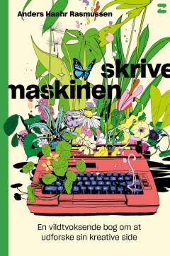 Skrivemaskinen : en vildtvoksende bog om at udforske sin kreative side