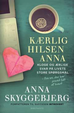 Kærlig hilsen Anna : kloge og ærlige svar på livets store spørgsmål - fra en, der har prøvet lidt af hvert
