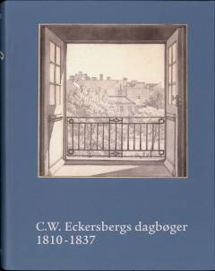 C.W. Eckersbergs dagbøger. Bind 1 : 1810-1837