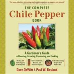 The complete chile pepper book : a gardener's guide to choosing, growing, preserving and cooking