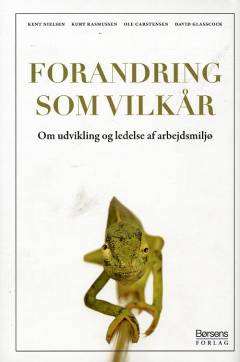 Forandring som vilkår : om udvikling og ledelse af arbejdsmiljø