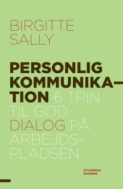 Personlig kommunikation : 6 trin til god dialog på arbejdspladsen