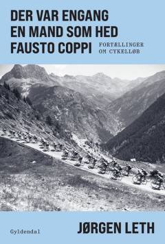 Der var engang en mand som hed Fausto Coppi : fortællinger om cykelløb