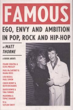 Famous : ego, envy and ambition in pop, rock and hip-hop