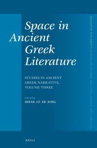 Space in ancient Greek literature : studies in ancient Greek narrative