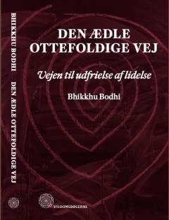 Den ædle ottefoldige vej : vejen til udfrielse af lidelse