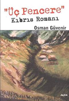 Üç pencere : Kıbrıs romanı