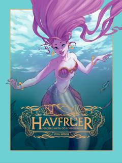 Havfruer : magiske fakta og fortællinger