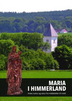 Maria i Himmerland : kirker, kultur og natur fra middelalder til nutid