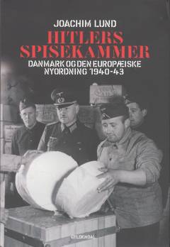 Hitlers spisekammer : Danmark og den europæiske nyordning 1940-43
