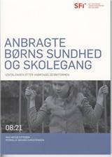 Anbragte børns sundhed og skolegang : udviklingen efter anbringelsesreformen