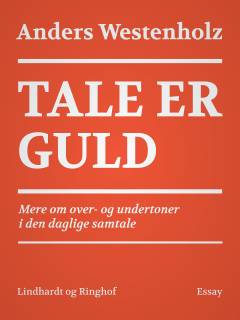 Tale er guld : mere om over- og undertoner i den daglige samtale