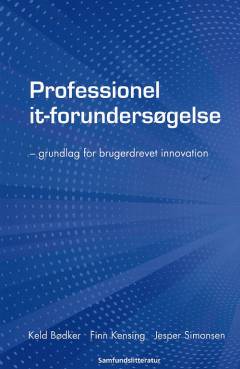 Professionel IT-forundersøgelse : grundlag for brugerdrevet innovation