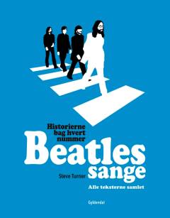 Beatles sange : historierne bag hvert nummer : alle teksterne samlet