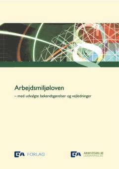 Arbejdsmiljøloven - med udvalgte bekendtgørelser