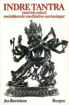 Indre tantra : tantrisk enhed: reetablerede meditative anvisninger