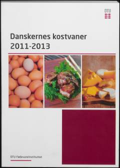 Danskernes kostvaner 2011-2013 : hovedresultater