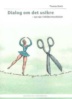 Dialog om det usikre : nye veje i risikokommunikation