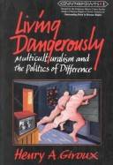 Living dangerously : multiculturalism and the politics of difference