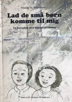 Lad de små børn komme til mig : en børnebog med bibelundervisning