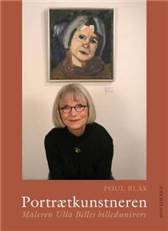 Portrætkunstneren : maleren Ulla Billes billedunivers