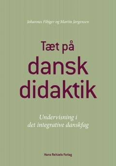 Tæt på danskdidaktik : undervisning i det integrative danskfag