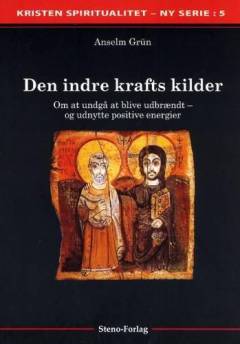 Den indre krafts kilder : om at undgå at blive udbrændt - og udnytte positive energier