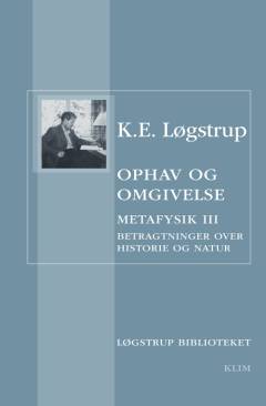 Ophav og omgivelse : metafysik III : betragtninger over historie og natur