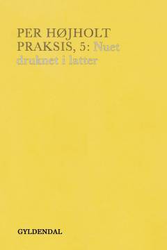 Praksis. 5 : Nuet drukner i latter