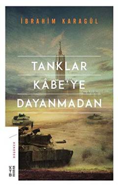 Tanklar Kâbe'ye dayanmadan