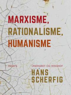 Marxisme, rationalisme, humanisme : udvalgte essays