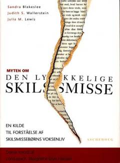 Myten om den lykkelige skilsmisse : en kilde til forståelse af skilsmissbørns voksenliv