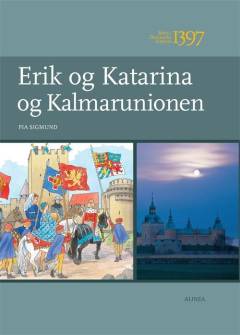 Erik og Katarina og Kalmarunionen : 1397