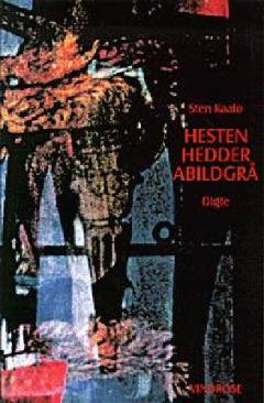 Hesten hedder Abildgrå : digte