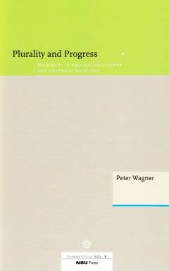 Plurality and progress : modernity in political philosophy and historical sociology