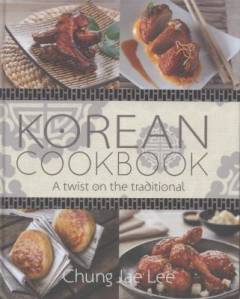 Korean cookbook : a twist on the traditional