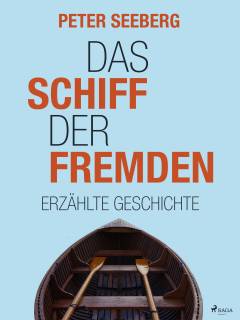 Das Schiff der Fremden : erzählte Geschichte